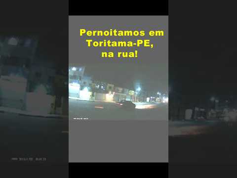 Pernoitamos em Toritama PE