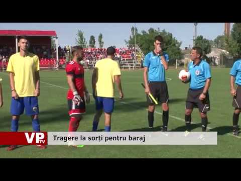 Tragere la sorți pentru baraj