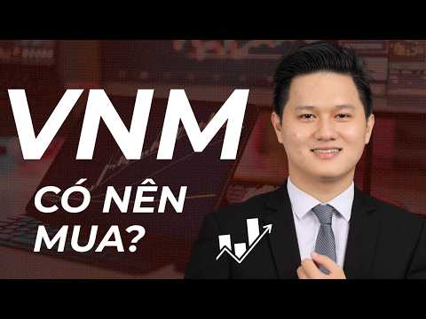 Cổ phiếu VNM - Có nên mua? DỰ PHÓNG LỢI NHUẬN cuối năm 2026 &amp; cả năm 2027 thế nào?