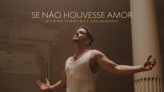 Mickael Carreira - Se Não Houvesse Amor ft Los Romeros (Videoclip Oficial)