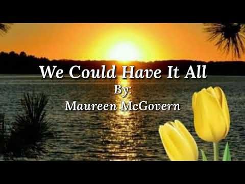 WE COULD HAVE IT ALL /lyrics By: Maureen McGovern