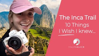 The Inca Trail to Machu Picchu | 10 Things I Wish I Knew BEFORE!