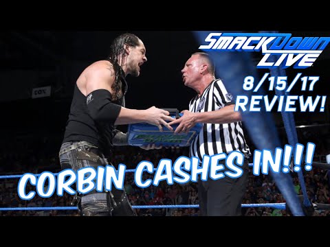 WWE Smackdown Live 8/15/17 REACTION/REVIEW - RANT on Corbin Cashing in! The GLORIOUS Podcast Ep.22