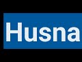 How To Pronounce Husna Pronounce Husna Pronunciation Of Husna Husna Name Status