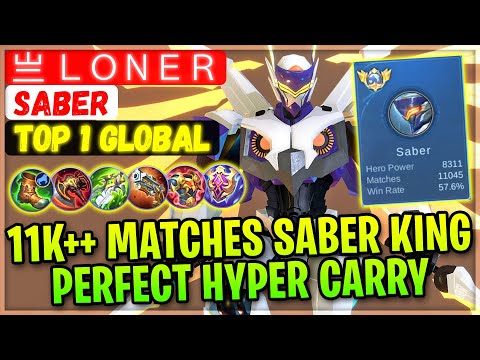 11K++ Matches Saber King, Perfect Hyper Carry [ Top 1 Global Saber ] 亗 ＬＯＮＥＲ. - Mobile Legends Build