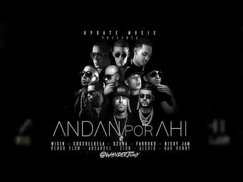 Andan Por Ahi   Bad Bunny, Wisin Ft Ozuna, Farruko, Nicky Jam, Arcangel, Zion, Ñengo Flow, Alexio1