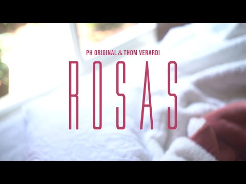PH ORIGINAL & THOM VERARDI - ROSAS (Videoclipe Oficial)