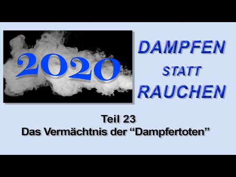 Dampfen statt Rauchen Teil 23 - Das Vermächtnis der "Dampfertoten"