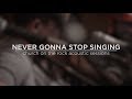 Never Gonna Stop Singing - COTR Acoustic