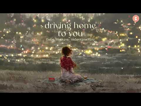 [Lyrics + Vietsub] driving home to you - Gabe Watkins · Valentina Ploy