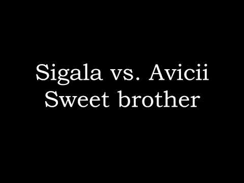 Sigala vs. Avicii - Sweet Brother (Mashup)
