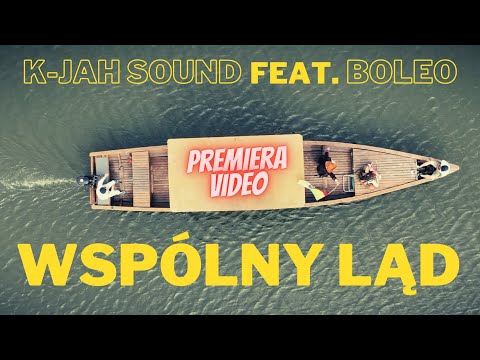 K-Jah Sound feat. Boleo - Wspólny Ląd (Official Video)