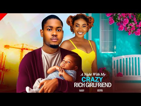 A NIGHT WITH MY CRAZY RICH GIRLFRIEND - CHIOMA OKAFOR AND CLINTON JOSHUA LATEST MOVIE 2025