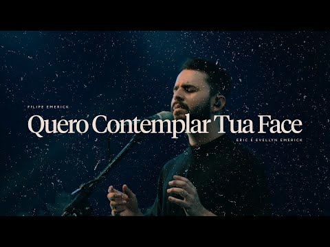 Quero Contemplar Tua Face - Filipe Emerick e Eric & Evellyn Emerick (LIVE AT HOME VI)