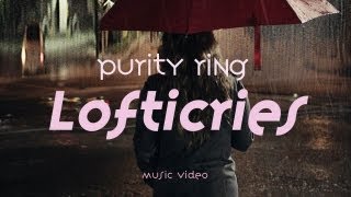 Purity Ring - Lofticries video