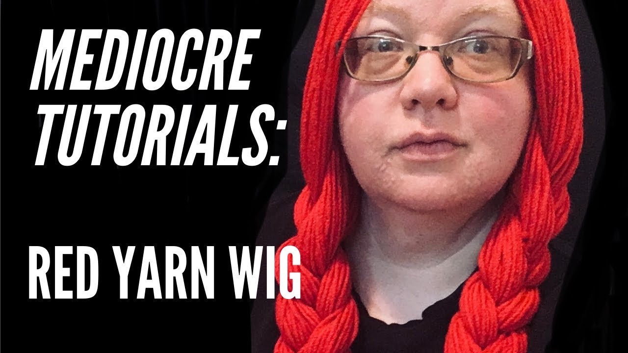 Mediocre Tutorials: Red Yarn Wig