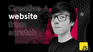 Course〡Building an immersive creative website from scratch without frameworks