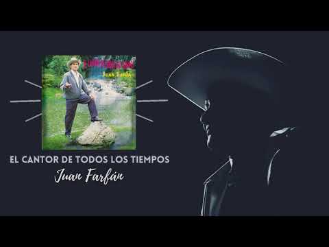 El Cantor De Todos Los Tiempos - Juan Farfan