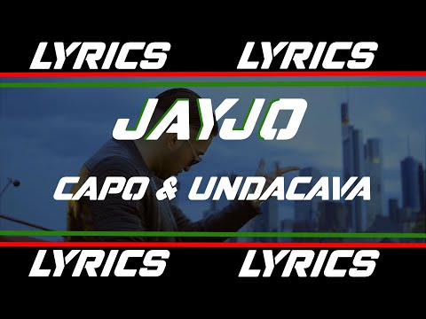 JAYJO - Capo & Undacava (LYRICS)