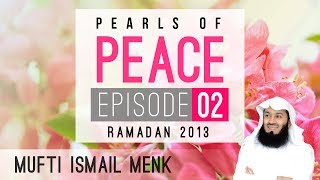 Pearls Of Peace - Episode 2 ~ Mufti Menk