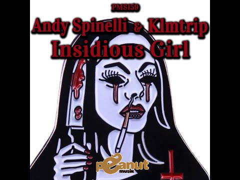 ANDY SPINELLI & KLMTRIP - INSIDIOUS GIRL (ORIGINAL MIX)