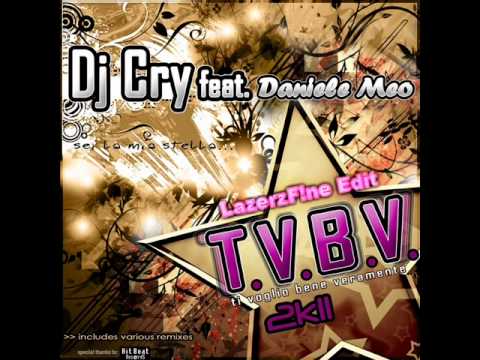 Dj Cry feat. Daniele Meo - T.V.B.V. (LazerzF!ne Remix Edit)