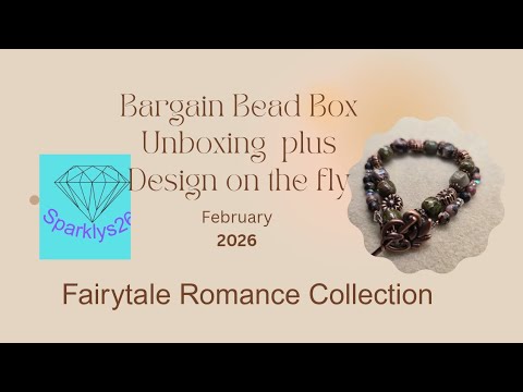 Bargain Bead Box Unboxing + Design on the Fly Fairytale Romance Collection February 2026
