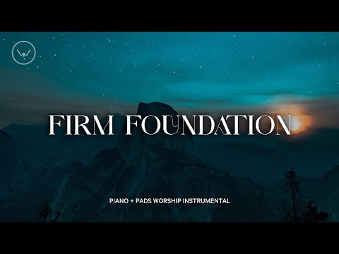 Firm Foundation || Piano + Pads || 3 Hour Piano Instrumental for Prayer and Worship