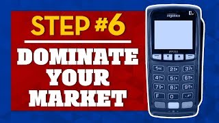 Dominate Your Market   How to Sell Merchant Services   Step 6