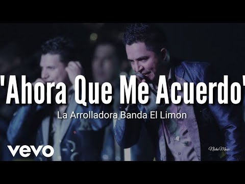 Ahora Que Me Acuerdo - Banda el Limón