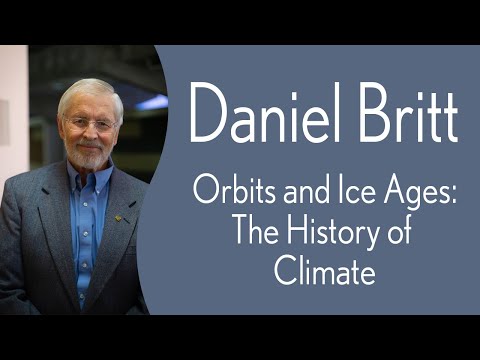 Daniel Britt - Orbits and Ice Ages: The History of Climate