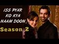 Iss Pyar Ko Kya Naam Doon SEASON 2 Coming ...