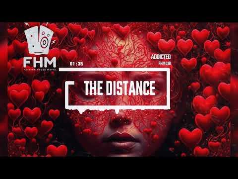The Distance - Addicted [Deep House Music]