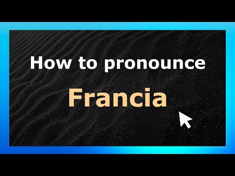How to Pronounce Francia (French Pronunciation / France) | Pronounce Names