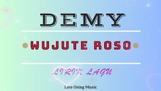 Download lagu DEMY - WUJUTE ROSO || LIRIK LAGU mp3