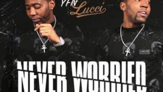 YFN Lucci &quot;Never Worried&quot;