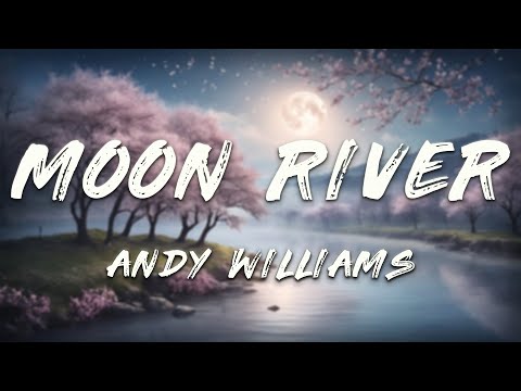 Andy Williams - Moon River (Lyrics) | From "Breakfast at Tiffany's"