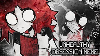 UNHEALTHY OBSESSION [Creepypasta Animation Meme]