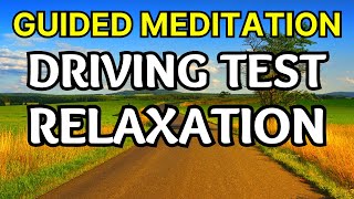 Calm Driving Test Nerves - Guided Driving Test Meditation