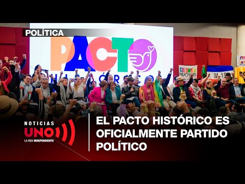 El Pacto Histórico ya es partido político | Noticias UNO