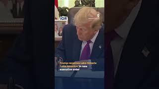 Trump’s Nomenclature: Lake Ontario Becomes ‘Lake America’ | IGR | India Global Review