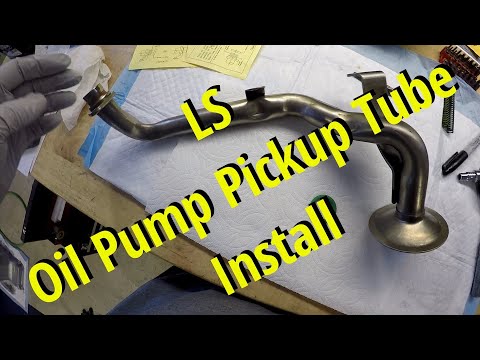 How to Install the LS Oil Pump Pickup Tube