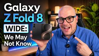 Samsung Galaxy Z Fold 8 Wide: What We Don't Know