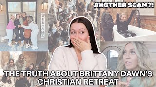The TRUTH about Brittany Dawn's Retreats! ANOTHER SCAM?!
