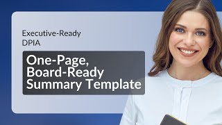 Executive-Ready DPIA: One-Page, Board-Ready Summary Template