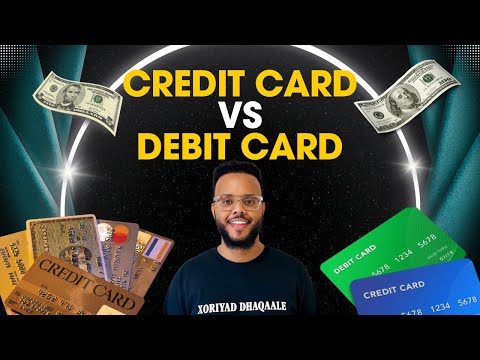 Credit Card Vs Debit Card | Waa Maxay Farqiga?