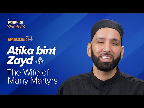 Atika bint Zayd (ra): The Wife of Many Martyrs | The Firsts | Dr. Omar Suleiman