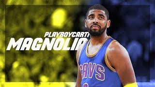 Kyrie Irving Mix 'Magnolia' 2017 HD