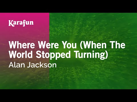 Where Were You (When the World Stopped Turning) - Alan Jackson | Karaoke Version | KaraFun