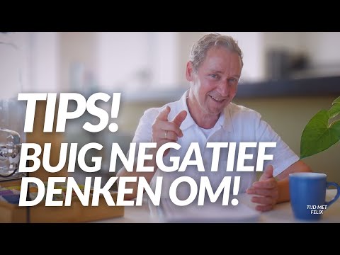 Hoe buig je negatief denken om naar positief denken?